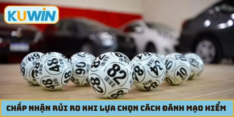 Chấp nhận rủi ro khi lựa chọn cách đánh mạo hiểm này
