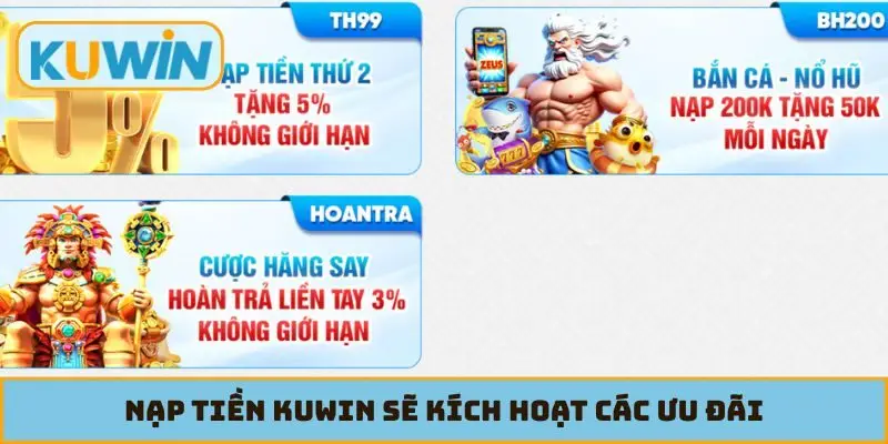 Nạp tiền KUWIN sẽ kích hoạt các ưu đãi