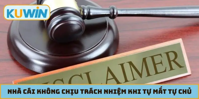 Nhà cái không chịu trách nhiệm khi hội viên mất tự chủ